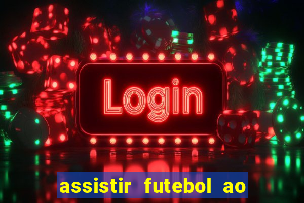 assistir futebol ao vivo multi canais